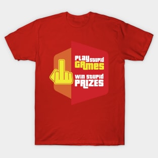 Play Stupid Games Win Stupid Prizes T-Shirt